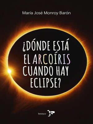 cover image of ¿Dónde está el arcoíris cuando hay eclipse?
